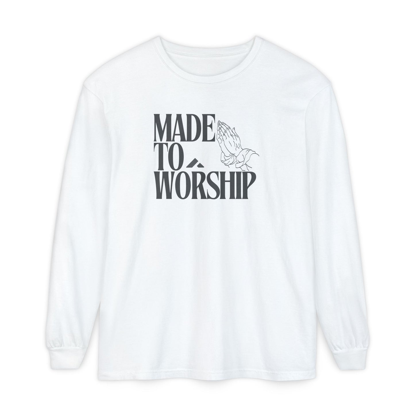 "Made To Worship" Long Sleeve