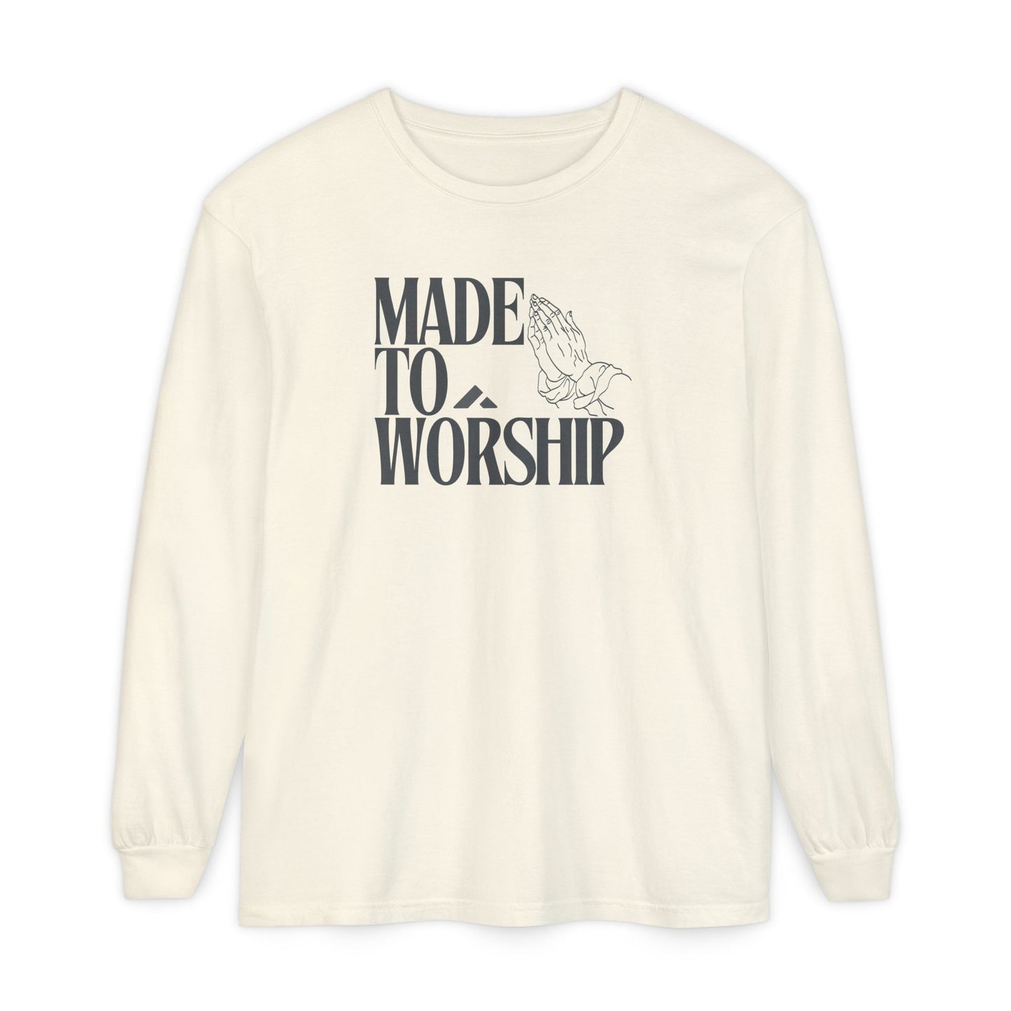 "Made To Worship" Long Sleeve