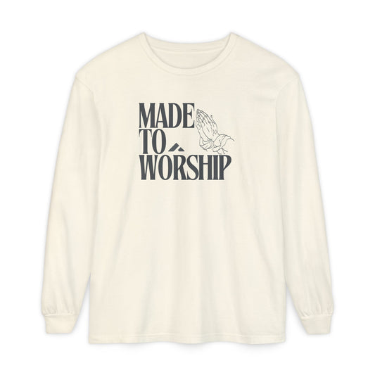 "Made To Worship" Long Sleeve