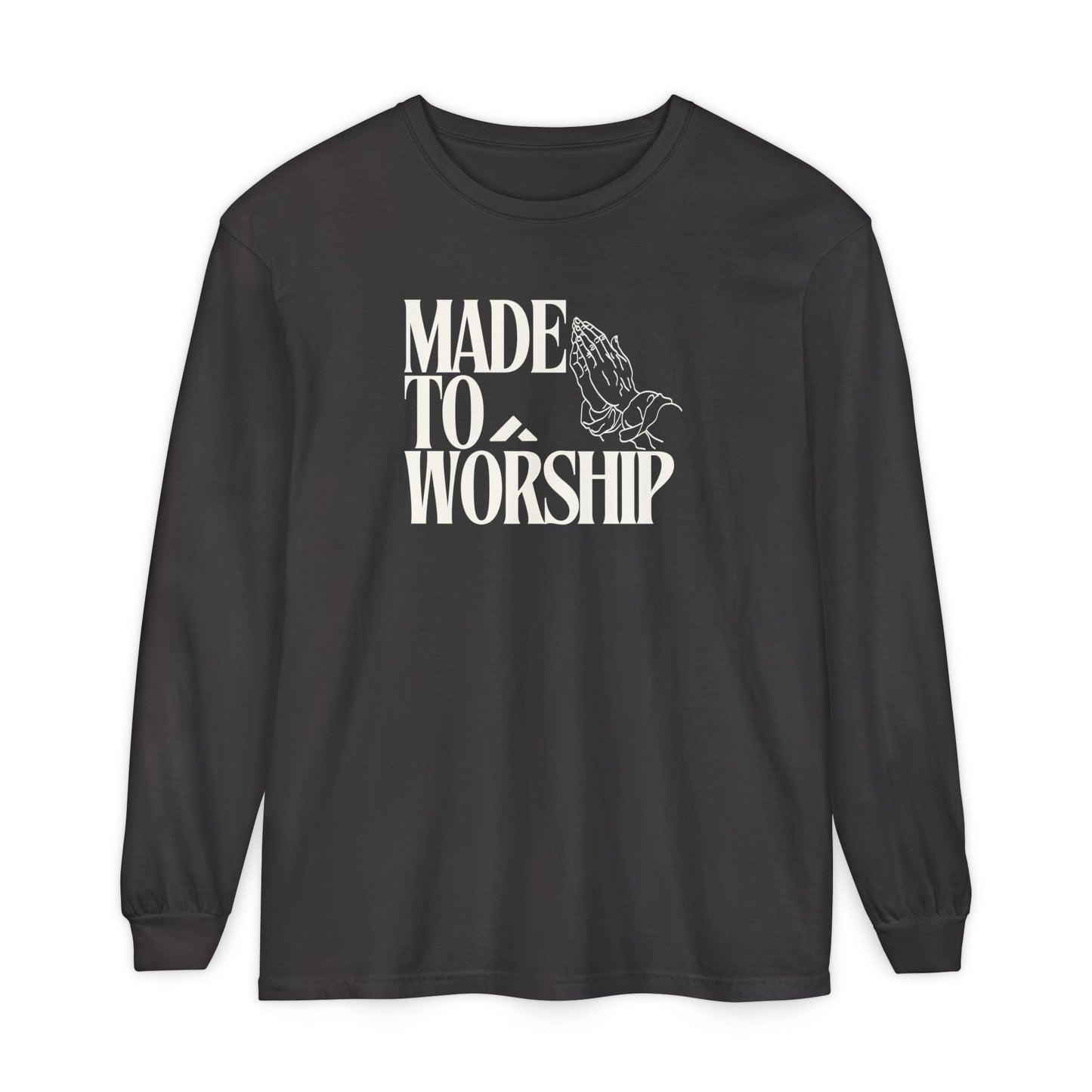 "Made To Worship" Long Sleeve